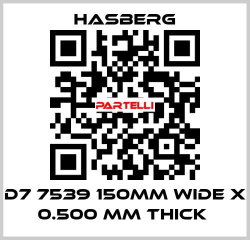 D7 7539 150MM WIDE X 0.500 MM THICK  Hasberg