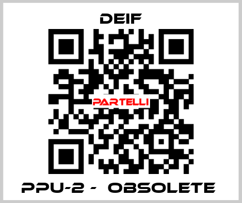 PPU-2 -  Obsolete  Deif