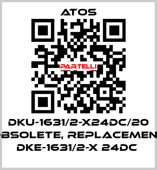 DKU-1631/2-X24DC/20 obsolete, replacement DKE-1631/2-X 24DC  Atos