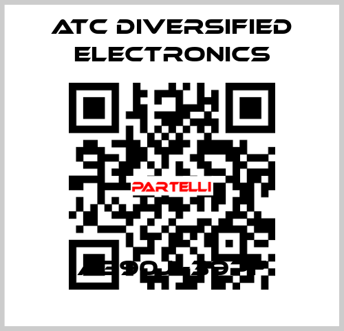 A390j -39pF ATC Diversified Electronics