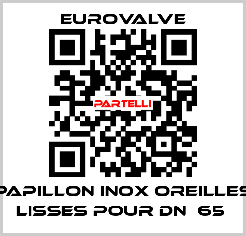 PAPILLON INOX OREILLES LISSES POUR DN  65  Eurovalve