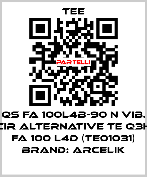 QS FA 100L4B-90 N Vib. CIR ALTERNATIVE TE Q3H FA 100 L4D (TE01031) BRAND: ARCELIK TEE