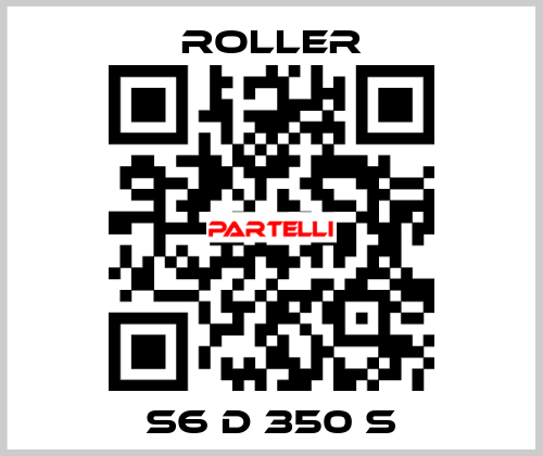 S6 D 350 S Roller