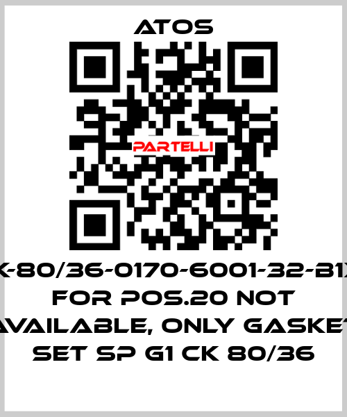 CK-80/36-0170-6001-32-B1X1 for Pos.20 not available, only gasket set SP G1 CK 80/36 Atos