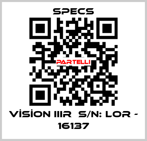 VİSİON IIIR  S/N: LOR - 16137 Specs