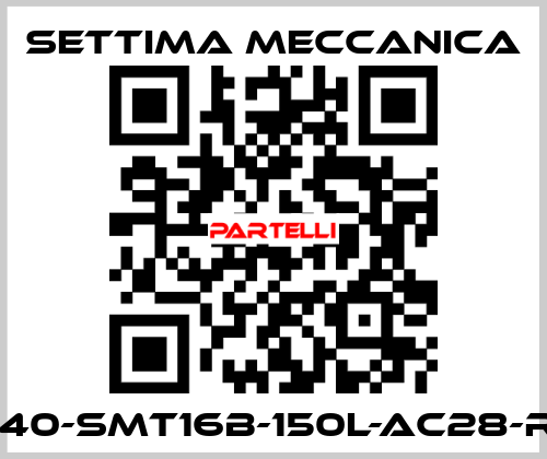 GR40-SMT16B-150L-AC28-RF3 Settima Meccanica