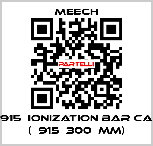 915  ionization bar CA (	915	300	mm) Meech