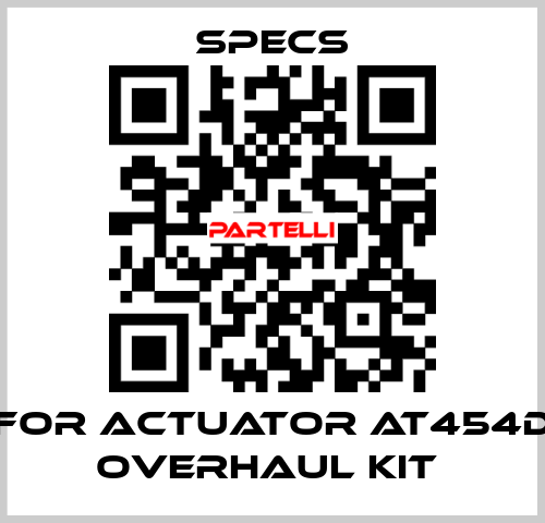 For actuator AT454D Overhaul kit  Specs