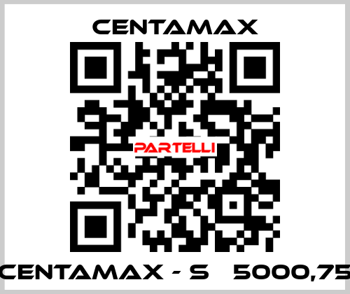 CENTAMAX - S   5000,75 CENTAMAX