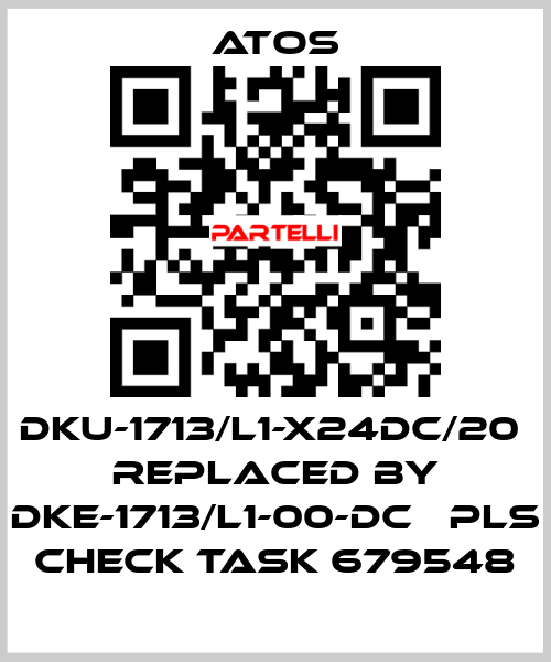 DKU-1713/L1-X24DC/20  replaced by DKE-1713/L1-00-DC   pls check task 679548 Atos