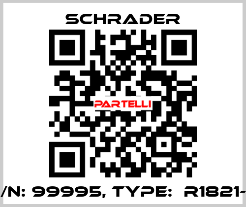 P/N: 99995, Type:  R1821-Z Schrader