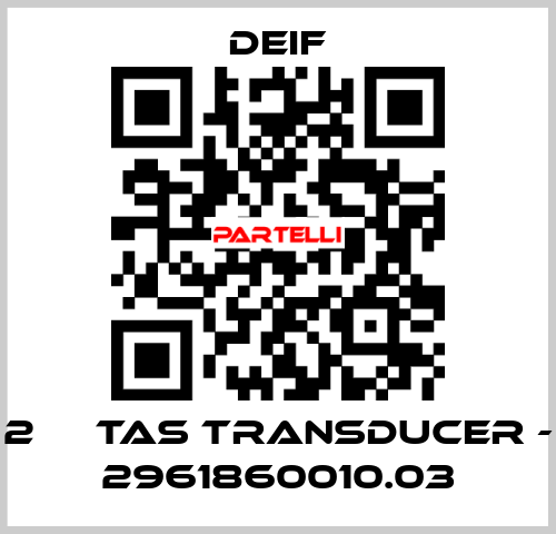 2 	  TAS TRANSDUCER - 2961860010.03 Deif