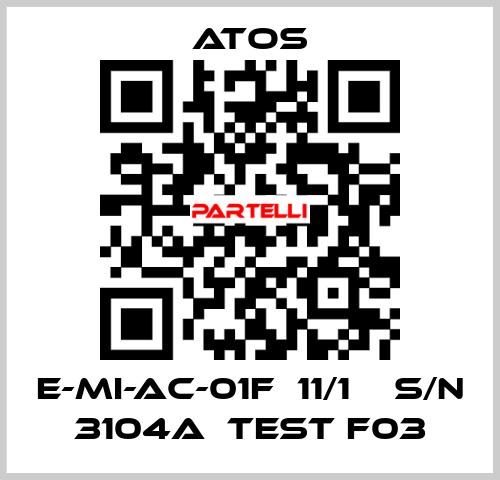 E-MI-AC-01F  11/1    S/N 3104A  Test F03 Atos