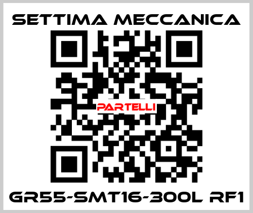 GR55-SMT16-300L RF1 Settima Meccanica