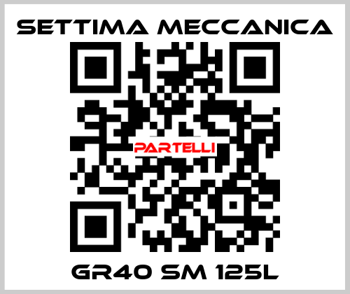 GR40 SM 125L Settima Meccanica