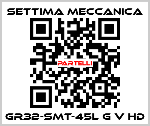 GR32-SMT-45L G V HD Settima Meccanica