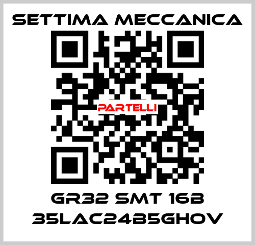 GR32 SMT 16B 35LAC24B5GHOV Settima Meccanica