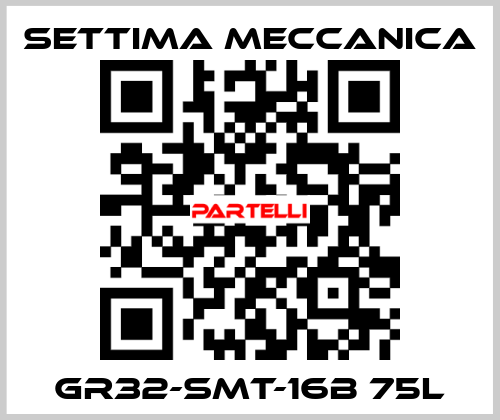 GR32-SMT-16B 75L Settima Meccanica