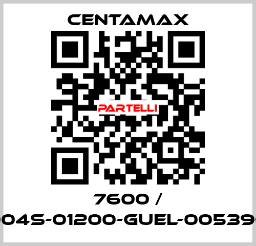 7600 / 004S-01200-GUEL-005390 CENTAMAX