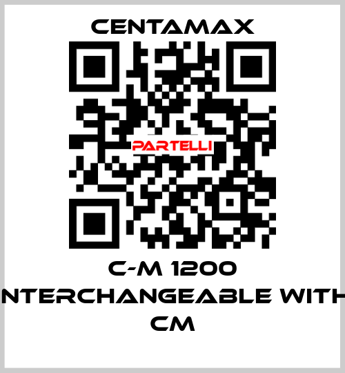 C-M 1200 interchangeable with CM CENTAMAX