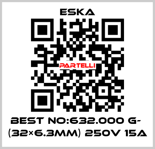 Best No:632.000 G-  (32×6.3mm) 250V 15A Eska