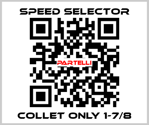 Collet only 1-7/8 Speed Selector