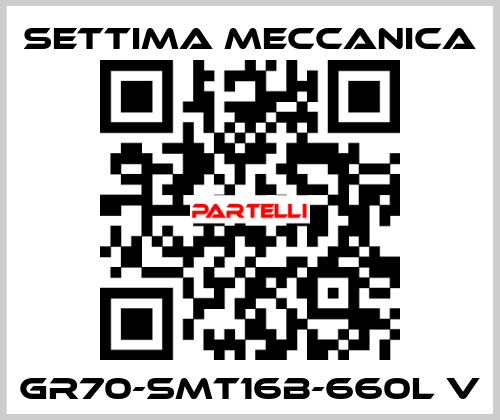 GR70-SMT16B-660L V Settima Meccanica