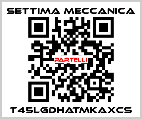 T45LGDHATMKAXCS Settima Meccanica