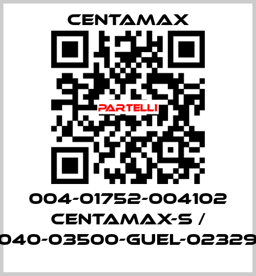 004-01752-004102 CENTAMAX-S / 0040-03500-GUEL-023294 CENTAMAX