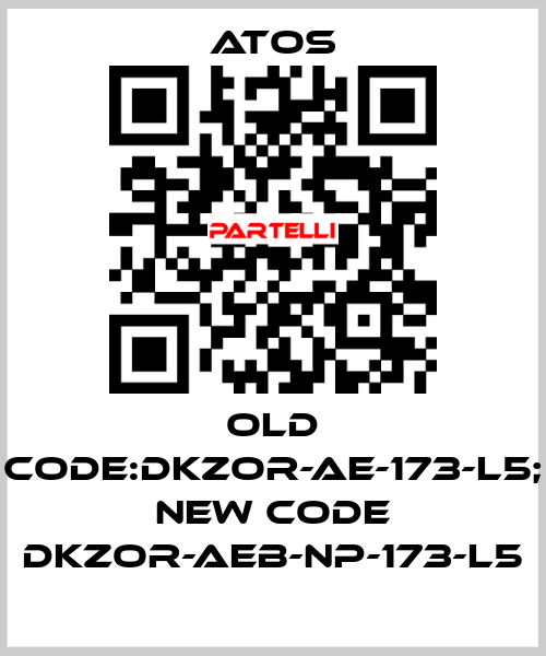 old code:DKZOR-AE-173-L5; new code DKZOR-AEB-NP-173-L5 Atos