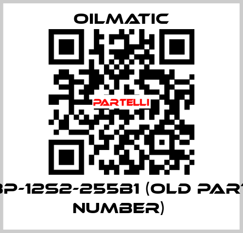 BP-12S2-255B1 (OLD PART NUMBER)  OILMATIC