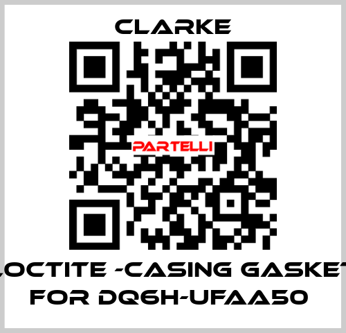 Loctite -casing gasket for DQ6H-UFAA50  Clarke