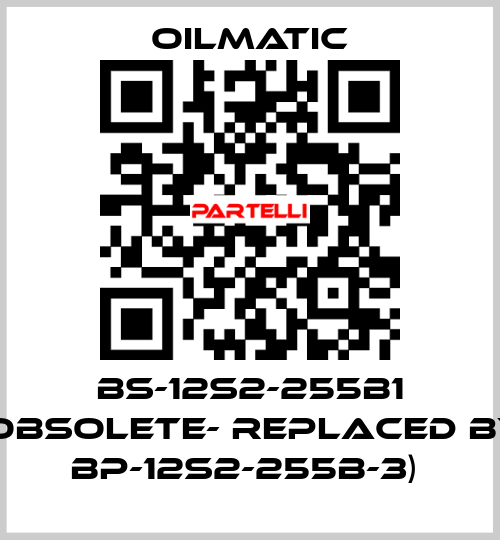 BS-12s2-255b1 (obsolete- replaced by BP-12S2-255B-3)  OILMATIC