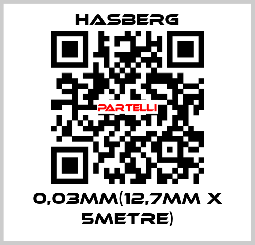 0,03MM(12,7MM X 5METRE) Hasberg.